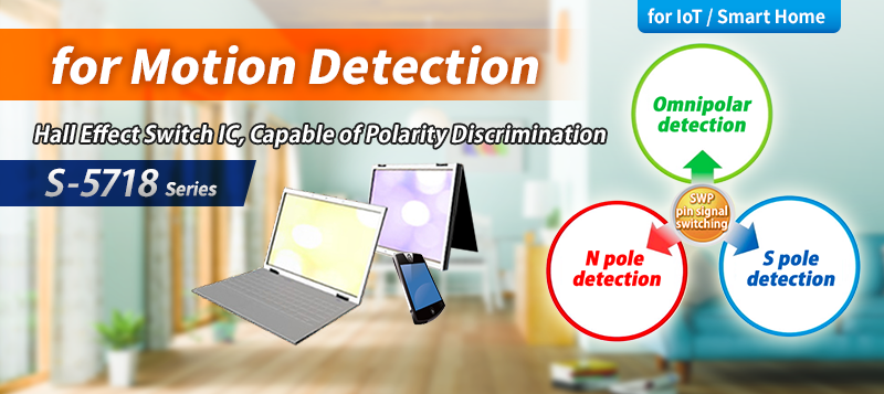 for Motion Detection Hall Effect Switch IC S-5718 Series, Capable of Polarity Discrimination
